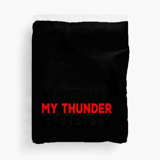 My doberman Pinscher is my thunder buddy Duvet Covers