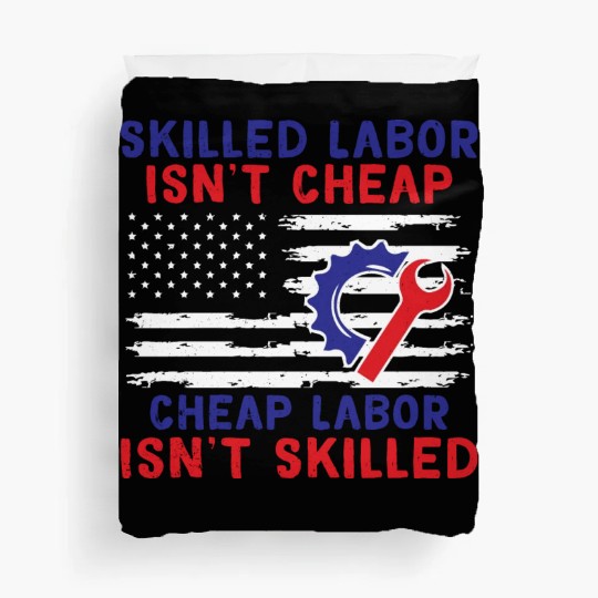 American Flag Skilled Labor Isn't Cheap Labor Day Duvet Covers