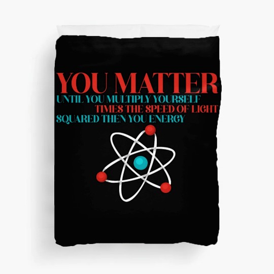 You Matter Until You x by c2 Then You Energy 3 Duvet Covers