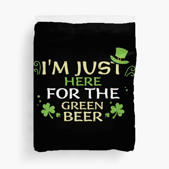 I'm Just Here For The Green Beer Duvet Covers