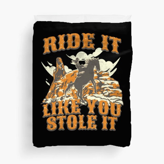 Ride It Like You Stole It Cowgirl Horse Country Duvet Covers