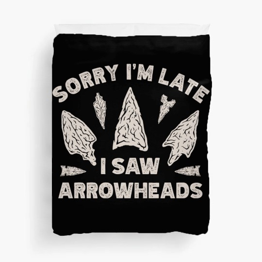 Sorry I'm Late I Saw An Arrowhead Hunting Duvet Covers