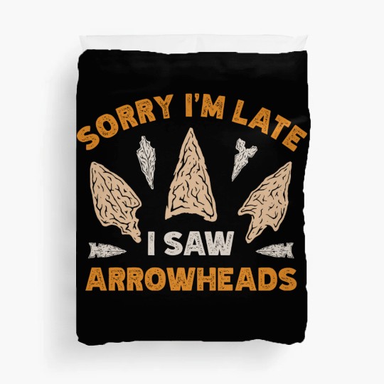 Sorry I'm Late I Saw An Arrowhead Hunting Duvet Covers
