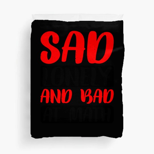 Sad Lonely And Bad At Math 2 Duvet Covers