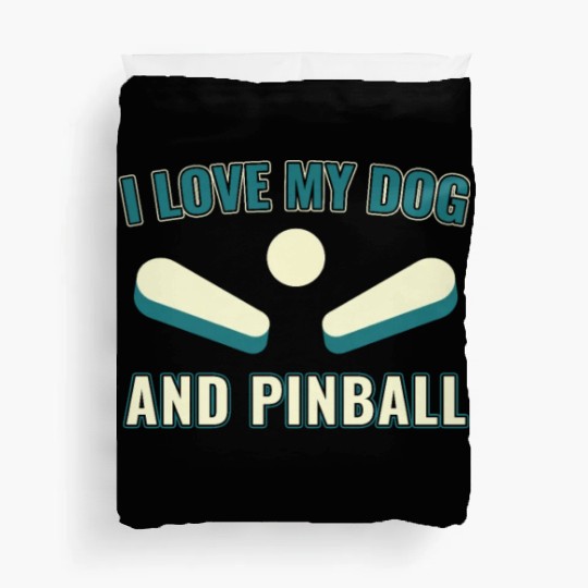 I Love my Dog and Pinball Machines Arcade Funny Duvet Covers