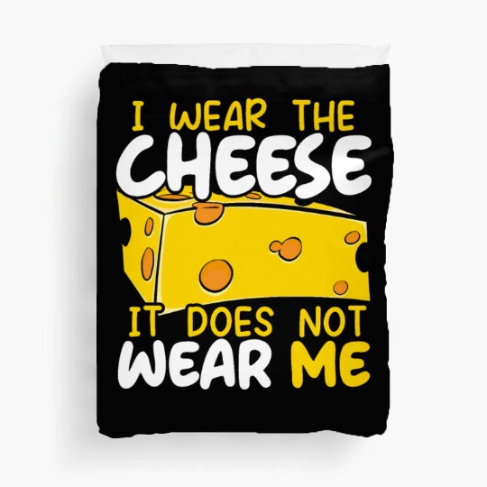 I Wear The Cheese It Does Not Wear Me Cheesy Food Duvet Covers