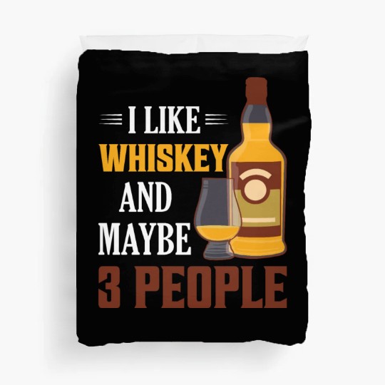 I Like Whiskey And Maybe 3 People Drinking Bourbon Duvet Covers