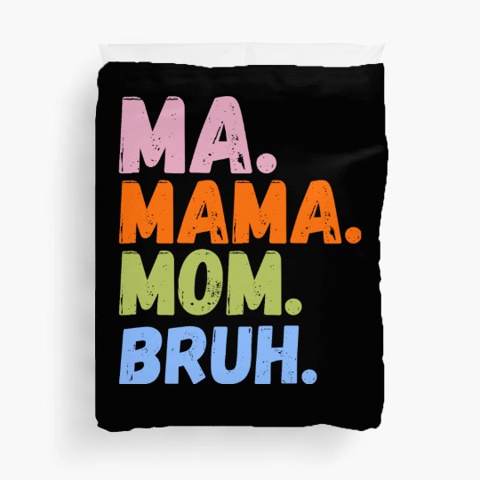 MA MAMA MOM BRUH Duvet Covers