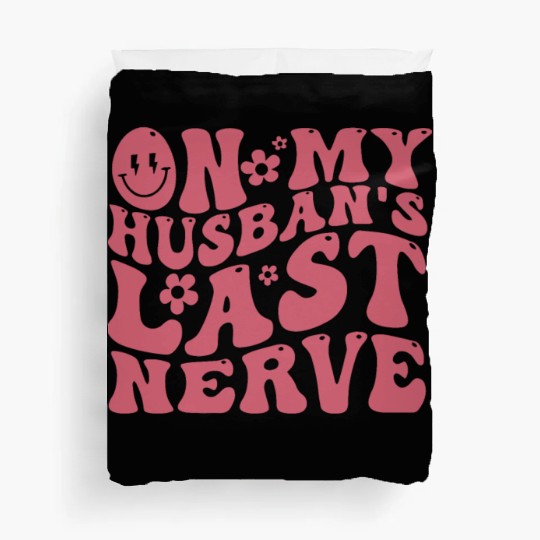 On My Husband's Last Nerve | Funny Wavy Groovy Duvet Covers