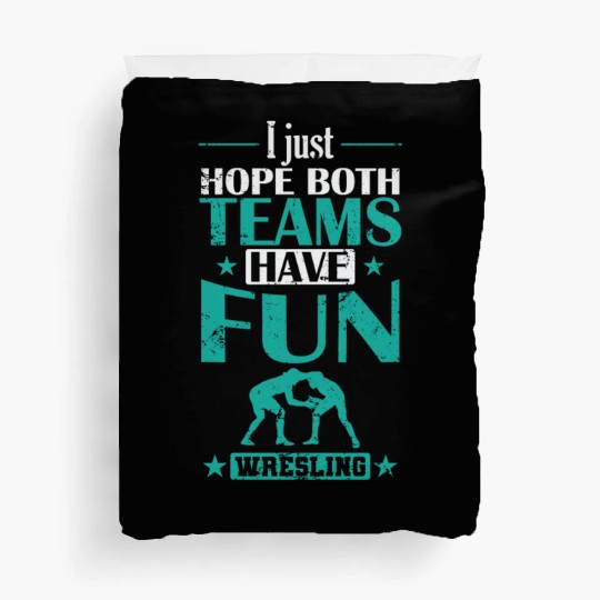 I Just hope both Teams have Fun Wrestling Duvet Covers