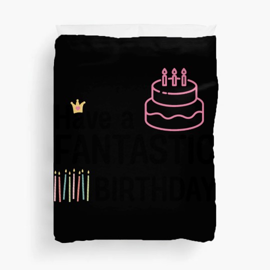 Have a fantastic birthday! Duvet Covers