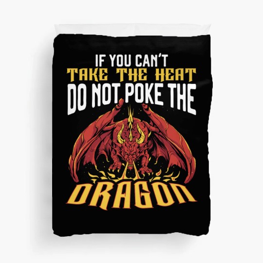 If You Can't Take The Heat Do Not Poke The Dragon Duvet Covers
