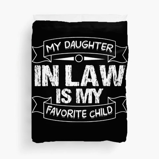 My Daughter law is my Favorite Child Funny saying Duvet Covers