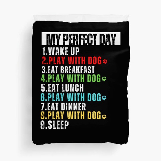 My Perfect Day Dog Mom Dog Dad Duvet Covers