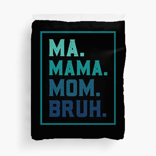 Ma Mama Mom Bruh Mothers/Funny Vintage Mommy/Happy Duvet Covers