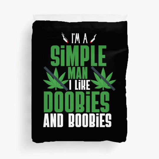 I'm A Simple Man I Like Doobies And Boobies Duvet Covers