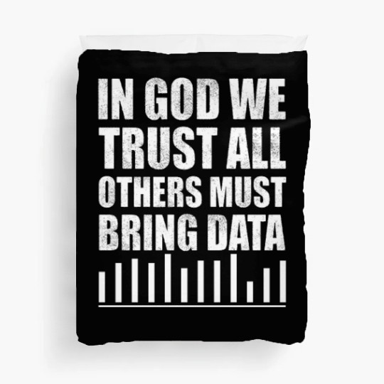 In God We Trust All Others Must Bring Data Duvet Covers