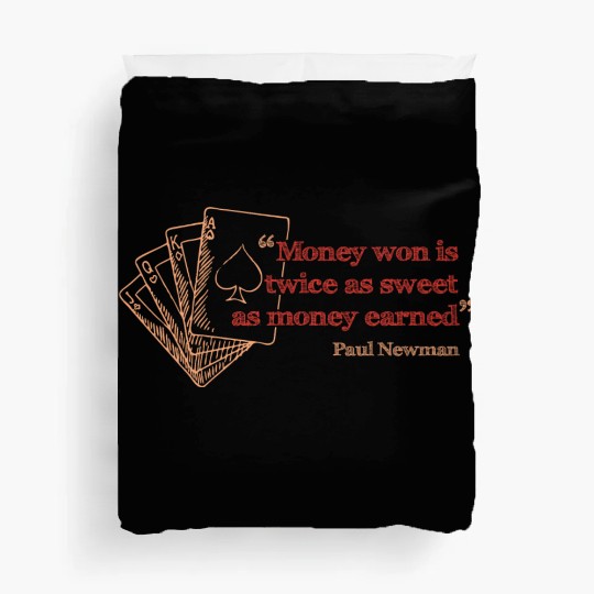 Money won is twice as sweet as money earned Duvet Covers