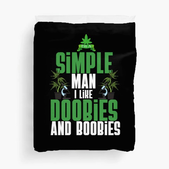 I'm A Simple Man I Like Doobies And Boobies Weed Duvet Covers