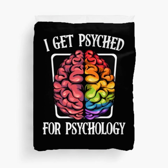 I Get Psyched For Psychology Brain Gift Duvet Covers