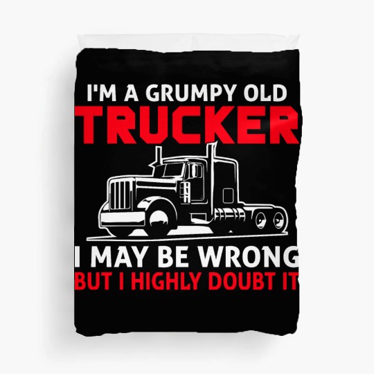 I m a Grumpy Old Trucker I May Duvet Covers