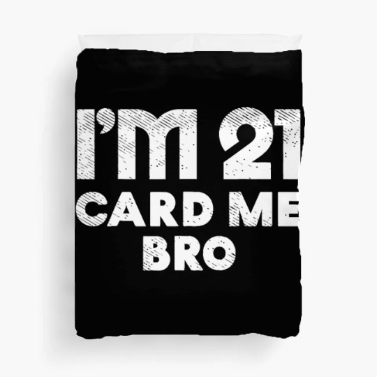 I'm 21 Card Me Bro Birthday Funny 21st Birthday 21 Duvet Covers