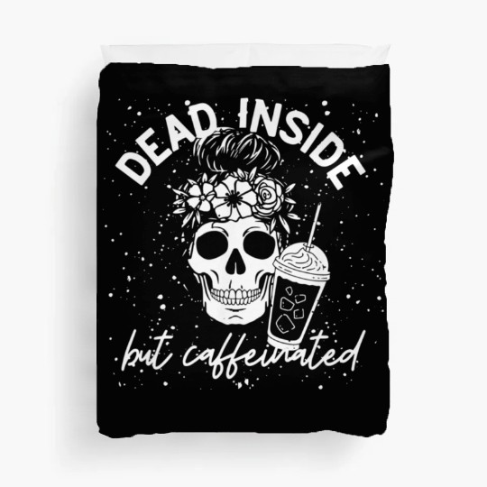 Dead Inside But Caffeinated coffee Lover Duvet Covers