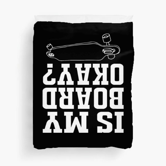 Funny Skateboard Longboard Is My Board Ok Duvet Covers