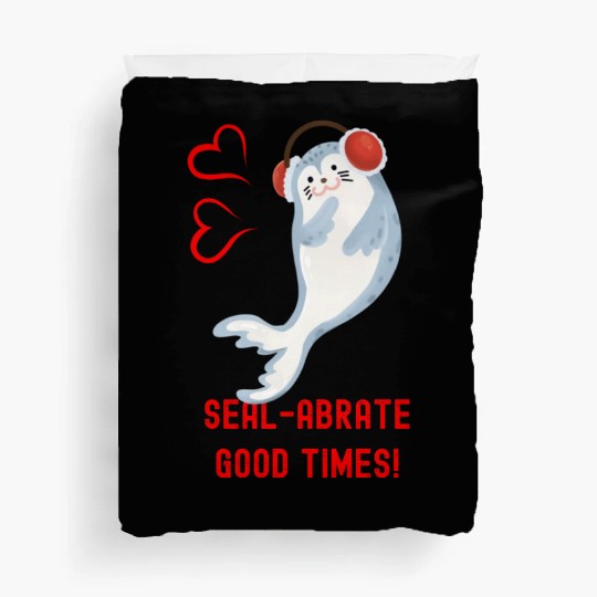 Seal Pun Sealabrate Good Times Cute Funny Animal P Duvet Covers