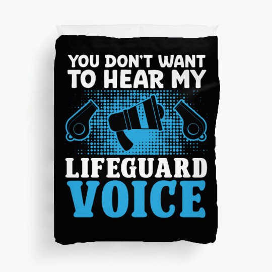 Dont want hear my lifeguard voice pool guard Duvet Covers