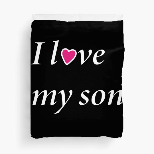 I love my son ; Duvet Covers