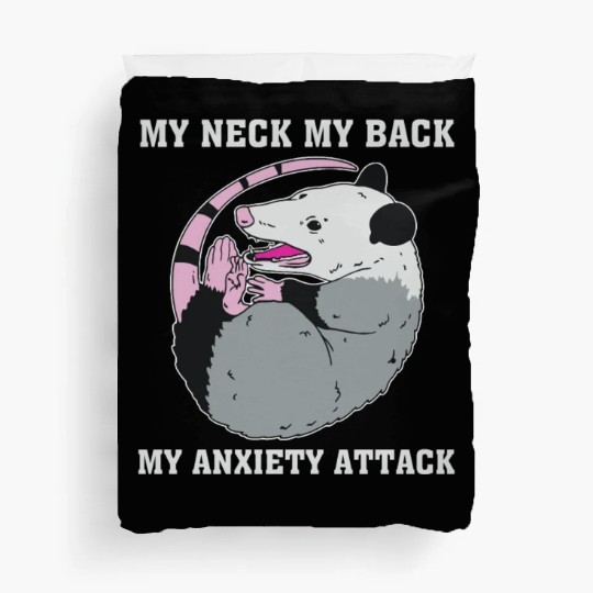 My Neck My Back My Anxiety Attack Duvet Covers
