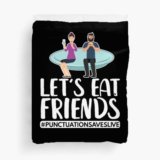Lets Eat Friends Punctuation Saves Lives Cooking Duvet Covers