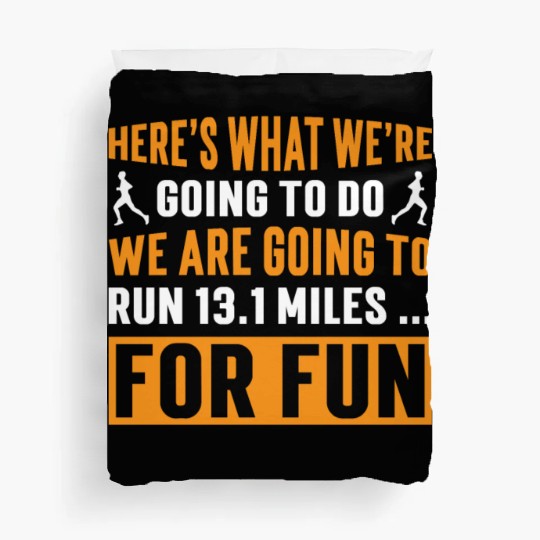 We are going to run 13.1 miles Half Marathon Duvet Covers