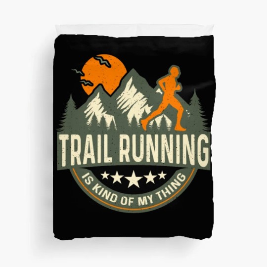 Trail Running Is Kind Of My Thing Loves Trail Race Duvet Covers