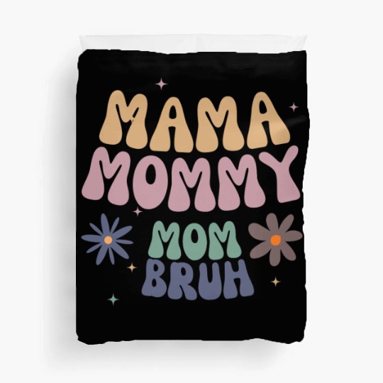 mama mommy mom bruh mother Duvet Covers