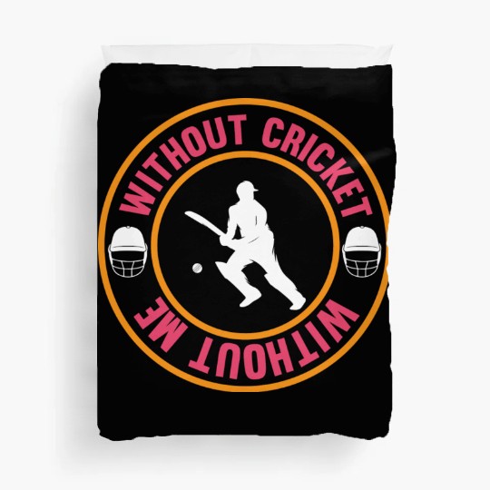 Without Cricket Without Me I Cricket Duvet Covers