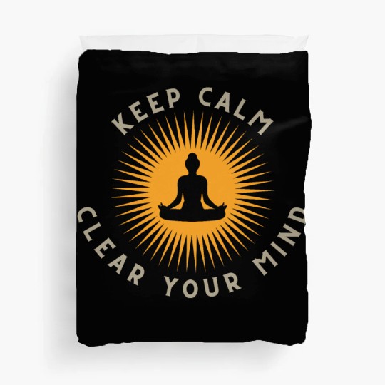 Keep Calm, Clear Your Mind Duvet Covers