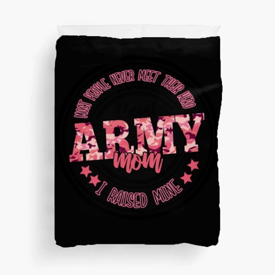 Proud Army Mom I Raised Mine Duvet Covers