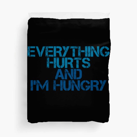 Everything Hurts And I'm Hungry 3 Duvet Covers