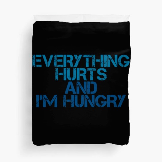 Everything Hurts And I'm Hungry 3 Duvet Covers
