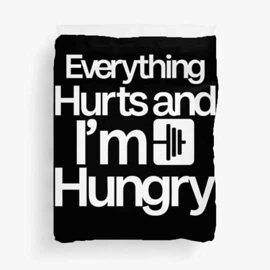 Everything Hurts And I'm Hungry 4 Duvet Covers