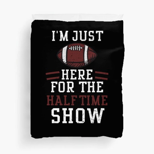 I'm Just Here For The Halftime Show Duvet Covers