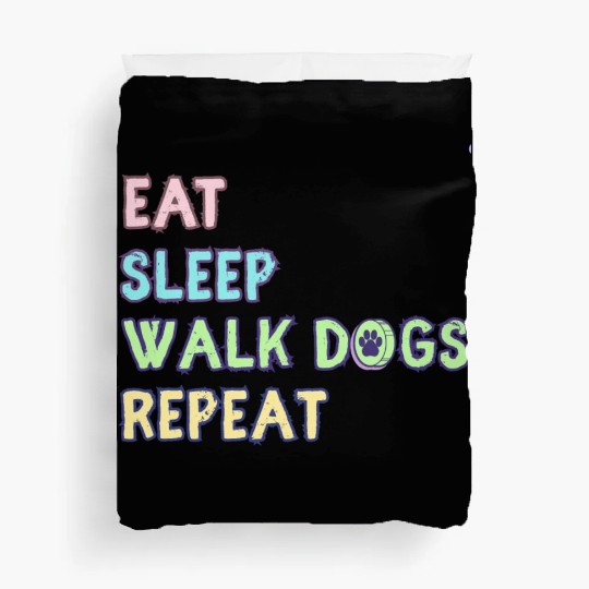 Eat Sleep Walk Dog Repeat Walking Duvet Covers