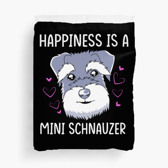 Happiness Is A Miniature Schnauzer Duvet Covers