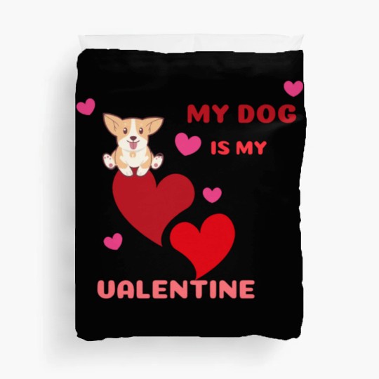 My dog is my valentine . Duvet Covers