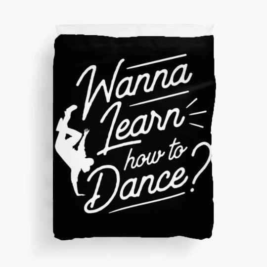 Wanna Learn How To Dance Dance Teacher Dancing Duvet Covers