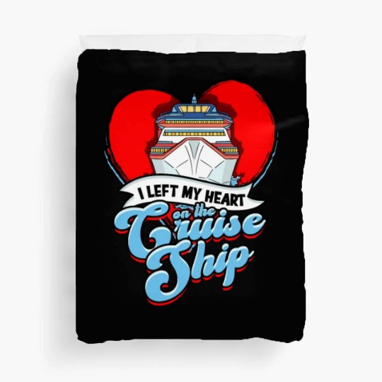 I left my heart on the cruise ship - Cruise Duvet Covers