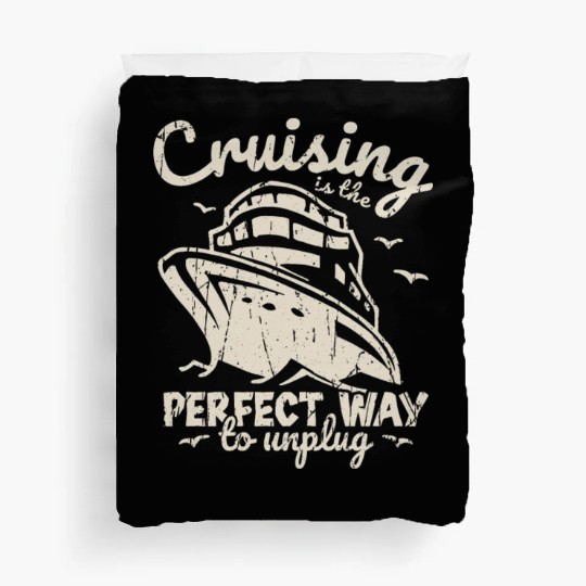 Cruising is the perfect way to unplug - Cruise Duvet Covers