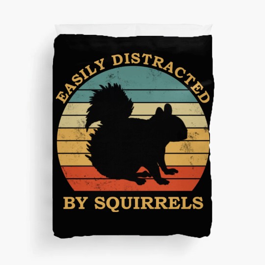 Squirrel Lover Easily Distracted By squirrels Duvet Covers